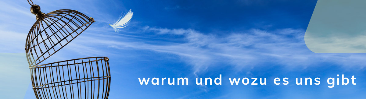 Headerbanner Warum und wozu es uns gibt